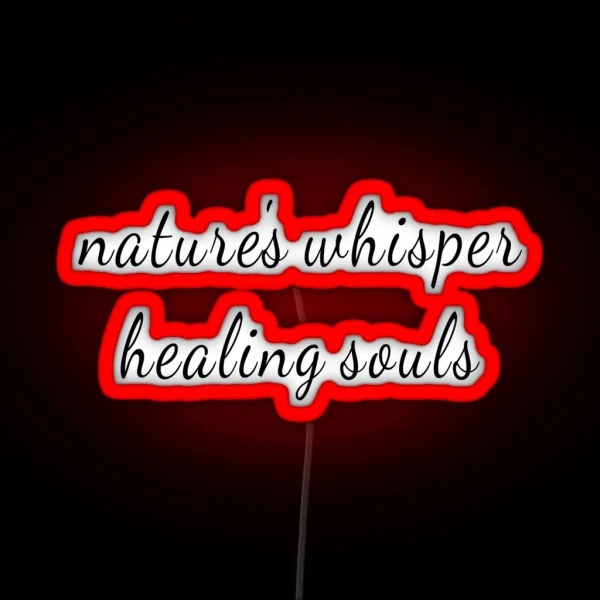 Nature Is Healing Souls RGB Neon Sign