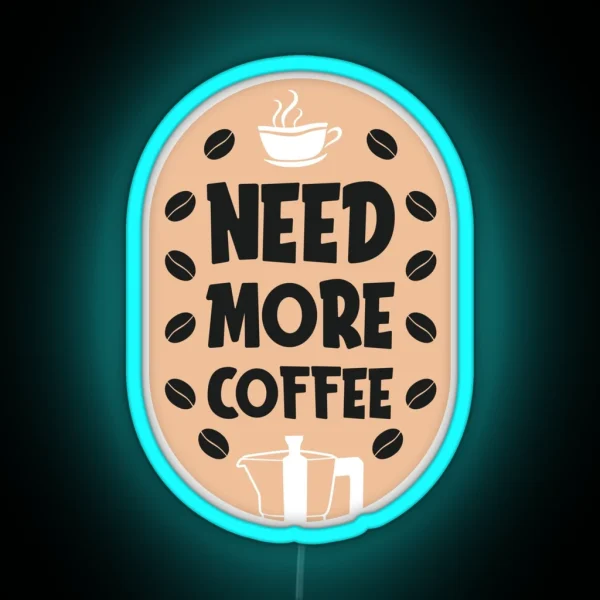 Need More Coffee Coffee Puns RGB Neon Sign