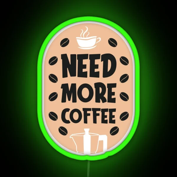 Need More Coffee Coffee Puns RGB Neon Sign