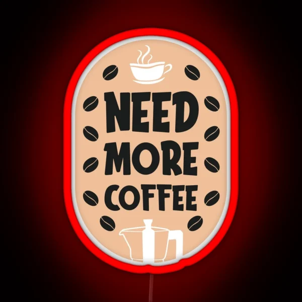 Need More Coffee Coffee Puns RGB Neon Sign