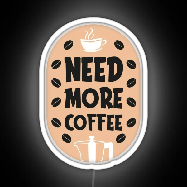 Need More Coffee Coffee Puns RGB Neon Sign
