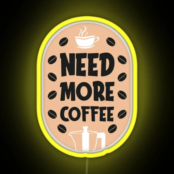 Need More Coffee Coffee Puns RGB Neon Sign
