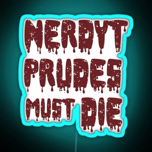 NERDY PRUDES MUST DIE RGB Neon Sign