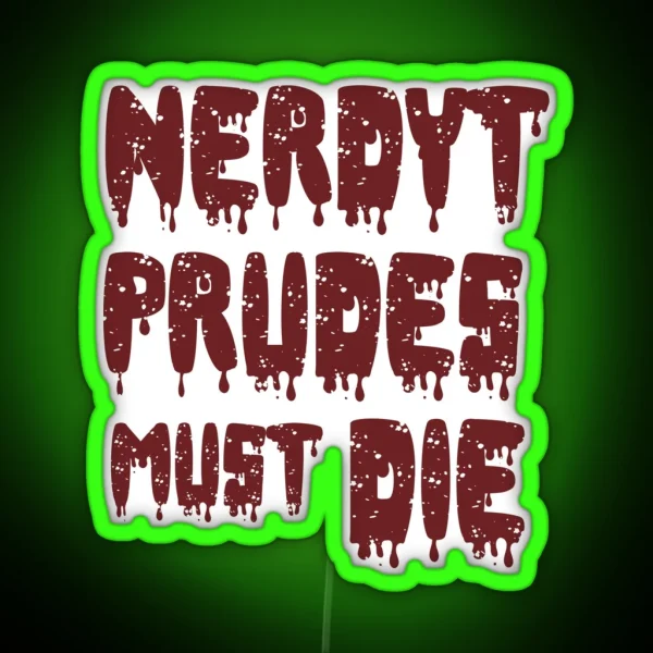 NERDY PRUDES MUST DIE RGB Neon Sign