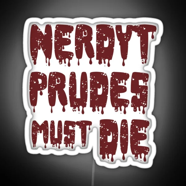 NERDY PRUDES MUST DIE RGB Neon Sign