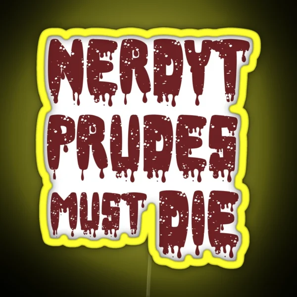 NERDY PRUDES MUST DIE RGB Neon Sign