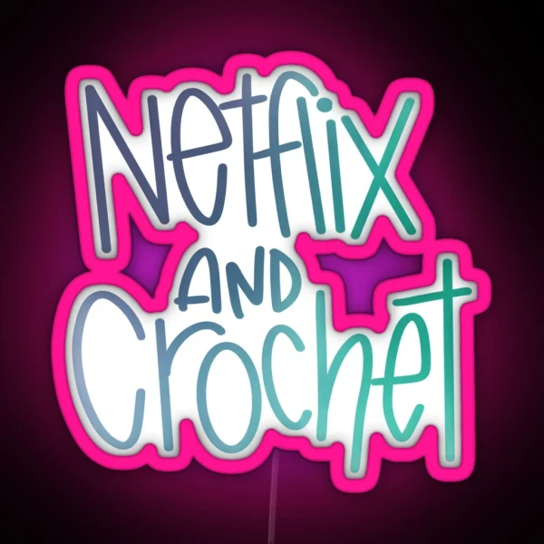 Netflix And Crochet RGB Neon Sign