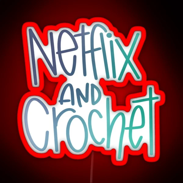 Netflix And Crochet RGB Neon Sign