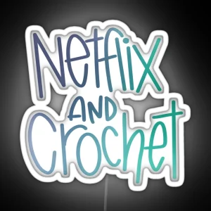 Netflix And Crochet RGB Neon Sign