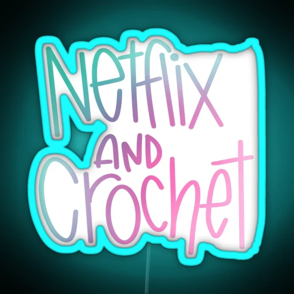 Netflix And Crochet RGB Neon Sign