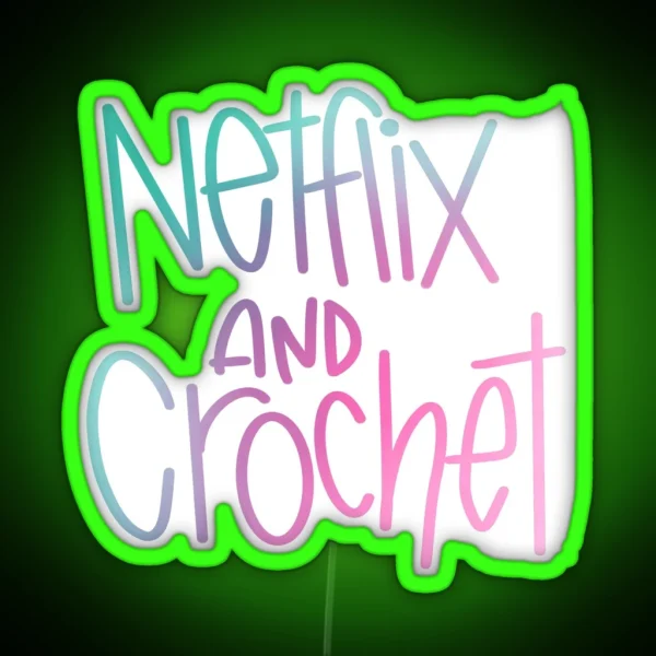Netflix And Crochet RGB Neon Sign