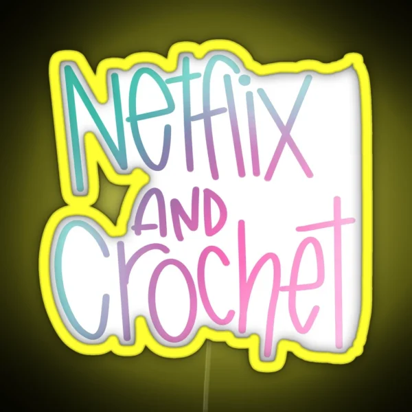 Netflix And Crochet RGB Neon Sign