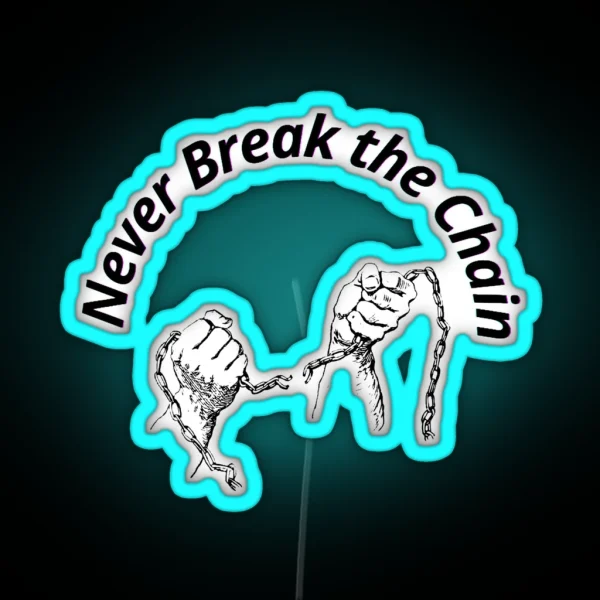 Never Break The Chain Funny Led Just For You RGB Neon Sign