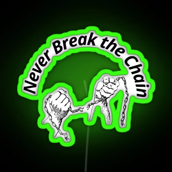 Never Break The Chain Funny Led Just For You RGB Neon Sign