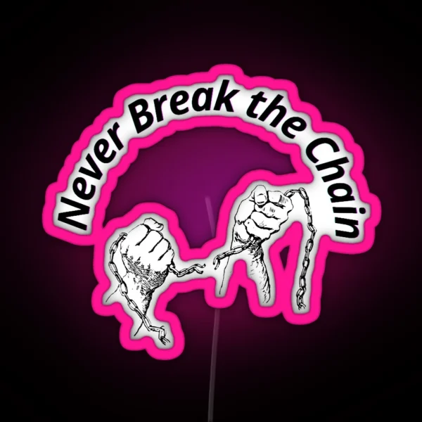 Never Break The Chain Funny Led Just For You RGB Neon Sign