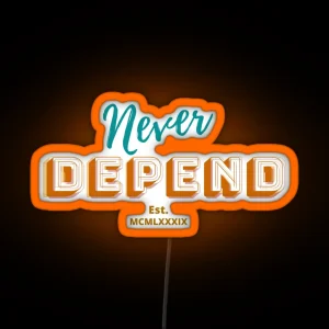 NEVER DEPEND EST MCMLXXXIX MOTIVATIONAL Text Print Design RGB Neon Sign