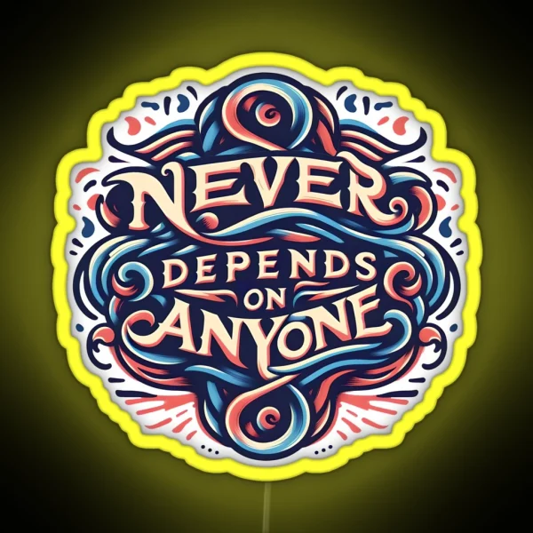 Never Depends On Anyone Typography RGB Neon Sign