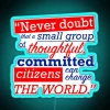RGB neon sign featuring an inspirational quote by Margaret Mead on committed citizens changing the world, referencing Pres...