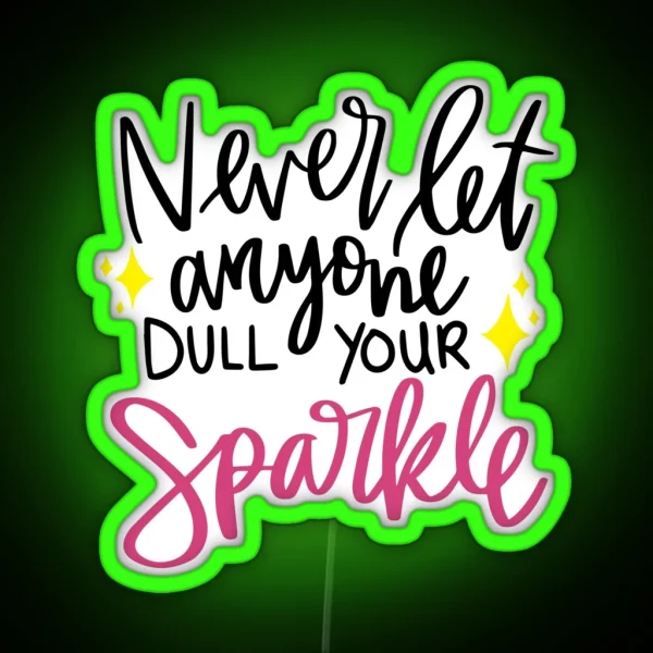 Never Let Anyone Dull Your Sparkle Motivational Quotes RGB Neon Sign