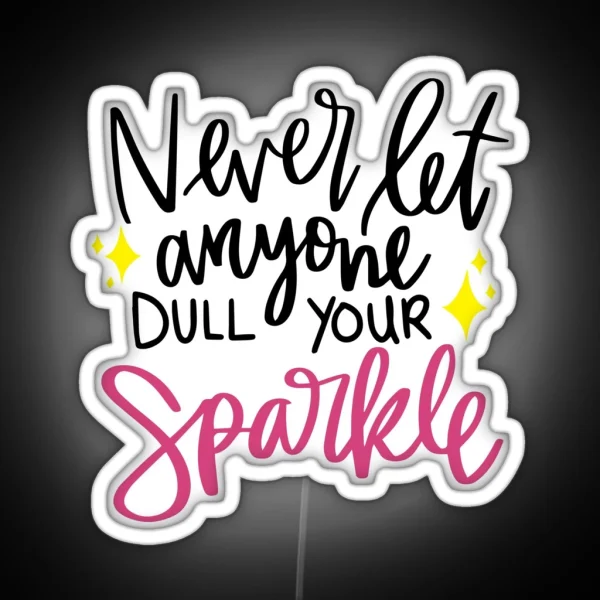 Never Let Anyone Dull Your Sparkle Motivational Quotes RGB Neon Sign