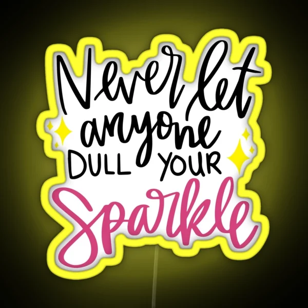 Never Let Anyone Dull Your Sparkle Motivational Quotes RGB Neon Sign