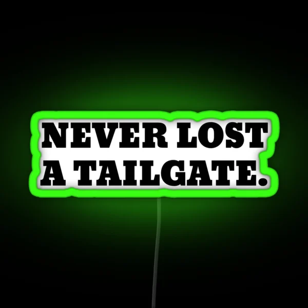 Never Lost A Tailgate RGB Neon Sign