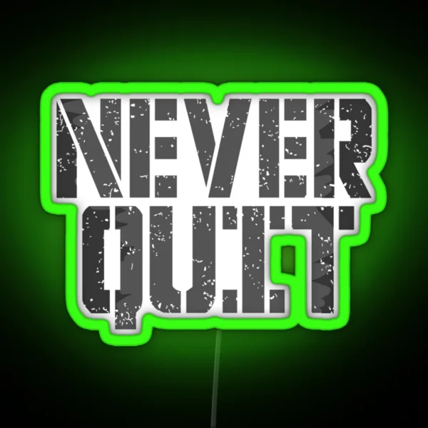 Never Quit RGB Neon Sign