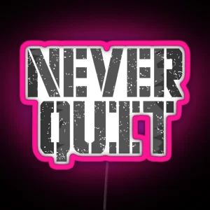 Never Quit RGB Neon Sign