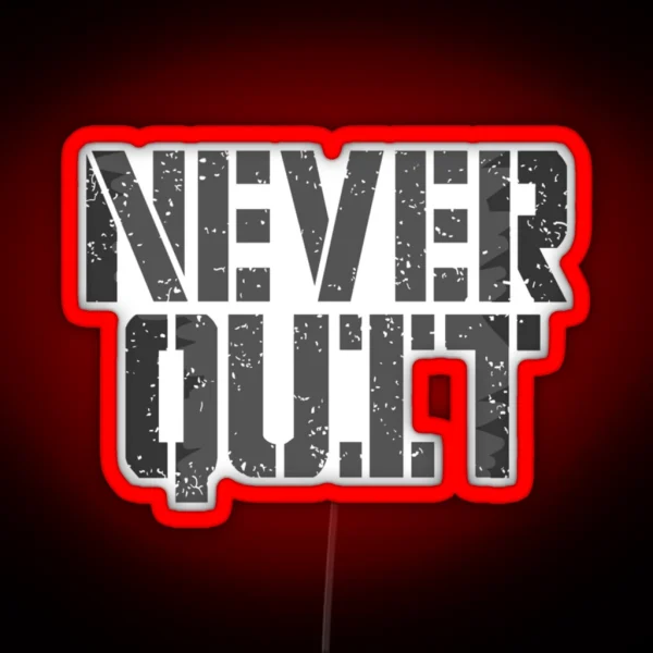 Never Quit RGB Neon Sign