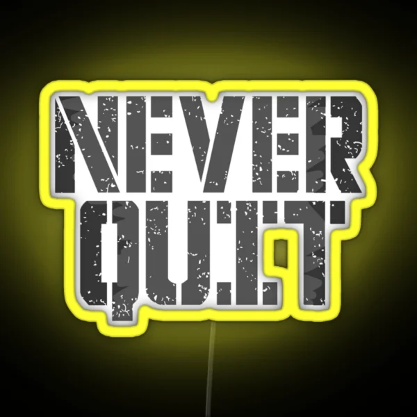 Never Quit RGB Neon Sign