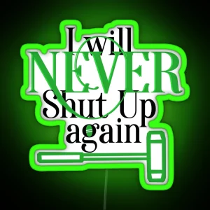 Never Shut Up Again RGB Neon Sign