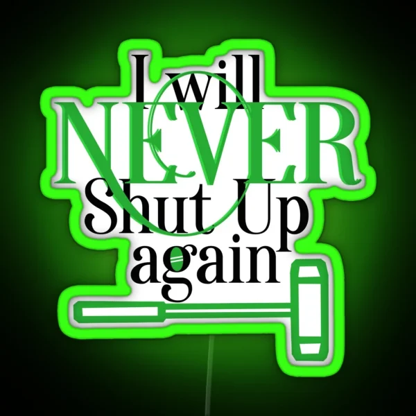 Never Shut Up Again RGB Neon Sign