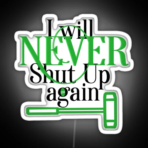 Never Shut Up Again RGB Neon Sign