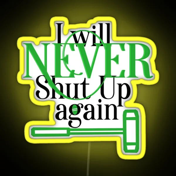 Never Shut Up Again RGB Neon Sign