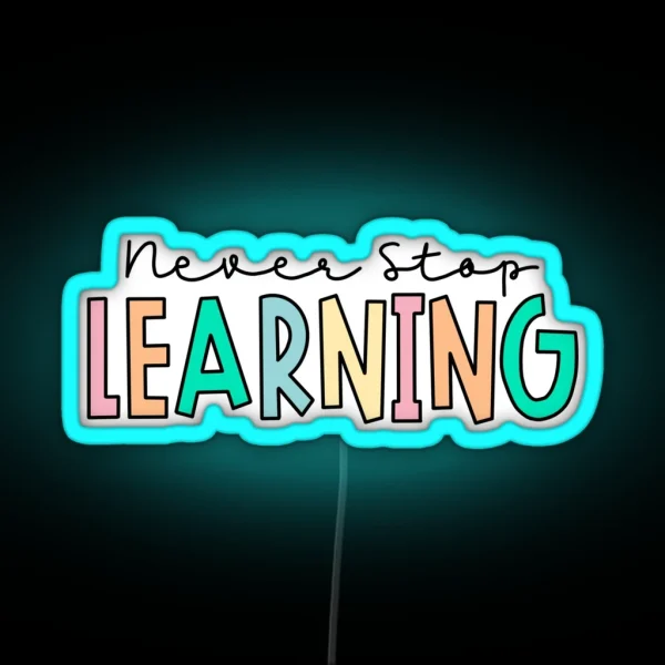 Never Stop Learning RGB Neon Sign