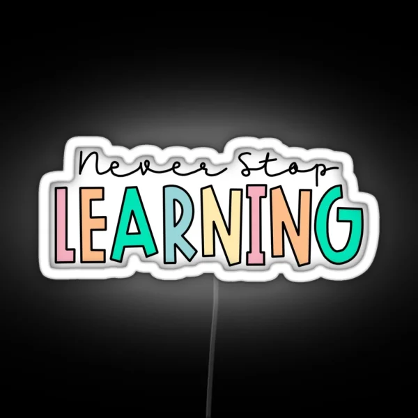Never Stop Learning RGB Neon Sign
