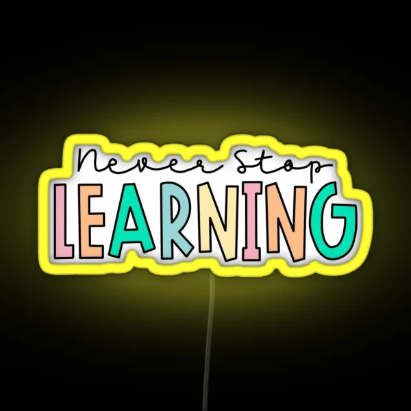 Never Stop Learning RGB Neon Sign