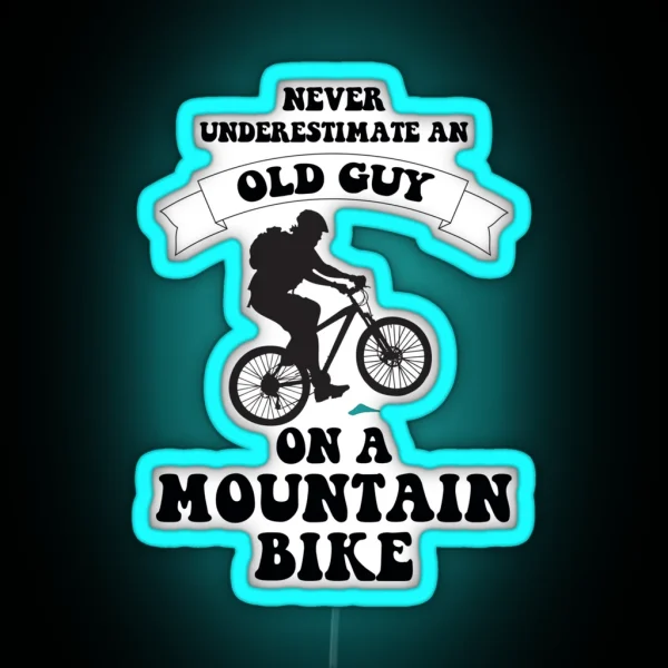 Never Underestimate An Old Guy On A Mountain Bike RGB Neon Sign