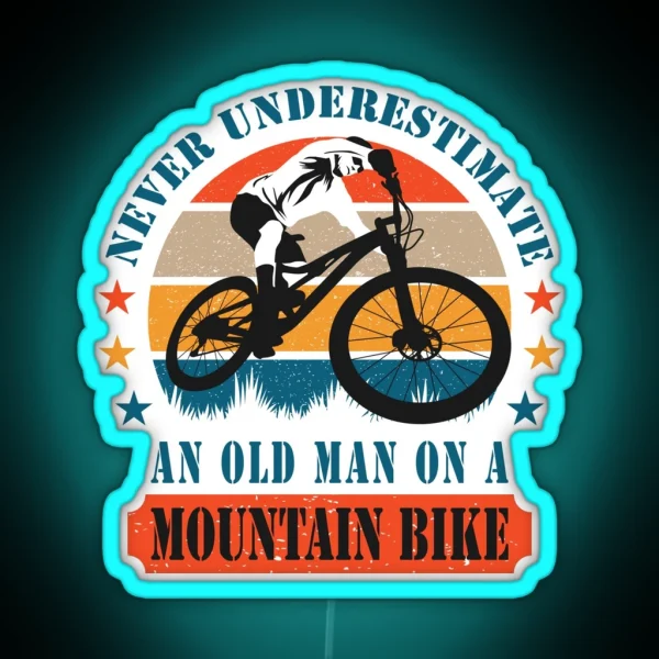 Never Underestimate An Old Man On A Mountain Bike MTB RGB Neon Sign