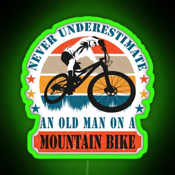 Never Underestimate An Old Man On A Mountain Bike MTB RGB Neon Sign