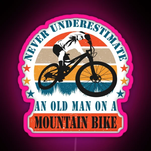 Never Underestimate An Old Man On A Mountain Bike MTB RGB Neon Sign