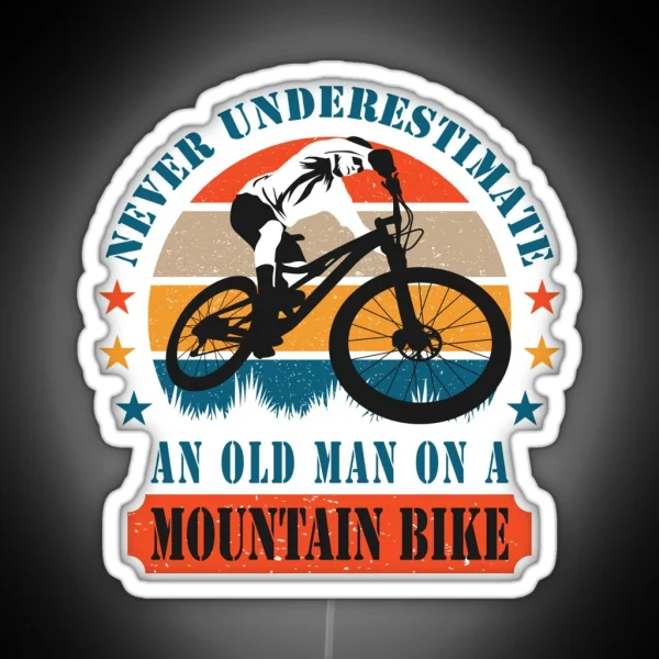 Never Underestimate An Old Man On A Mountain Bike MTB RGB Neon Sign