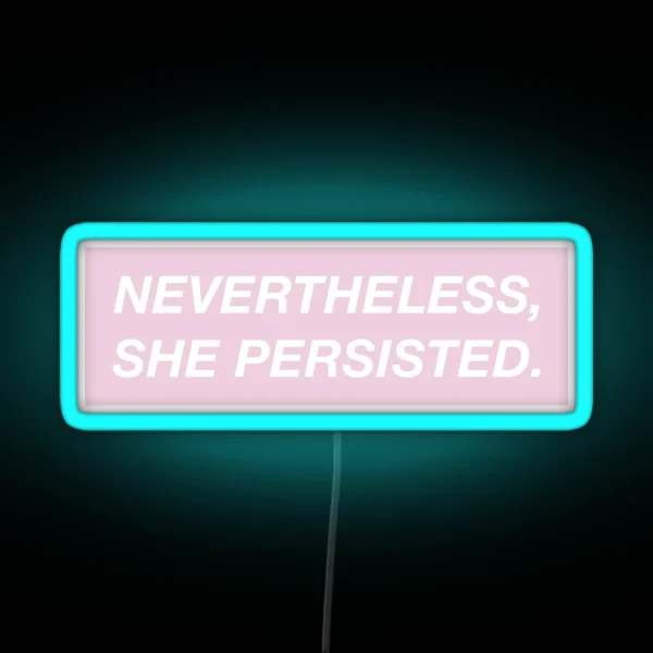 Nevertheless She Persisted Pink Box RGB Neon Sign
