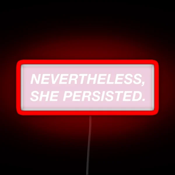 Nevertheless She Persisted Pink Box RGB Neon Sign