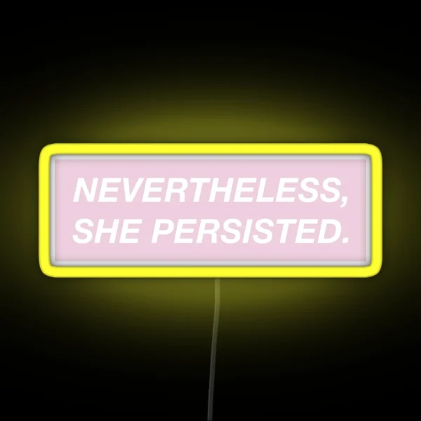 Nevertheless She Persisted Pink Box RGB Neon Sign
