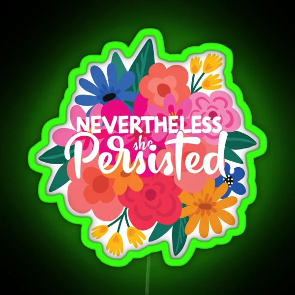 Nevertheless She Persisted Quote Feminist RGB Neon Sign
