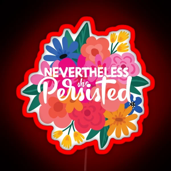 Nevertheless She Persisted Quote Feminist RGB Neon Sign