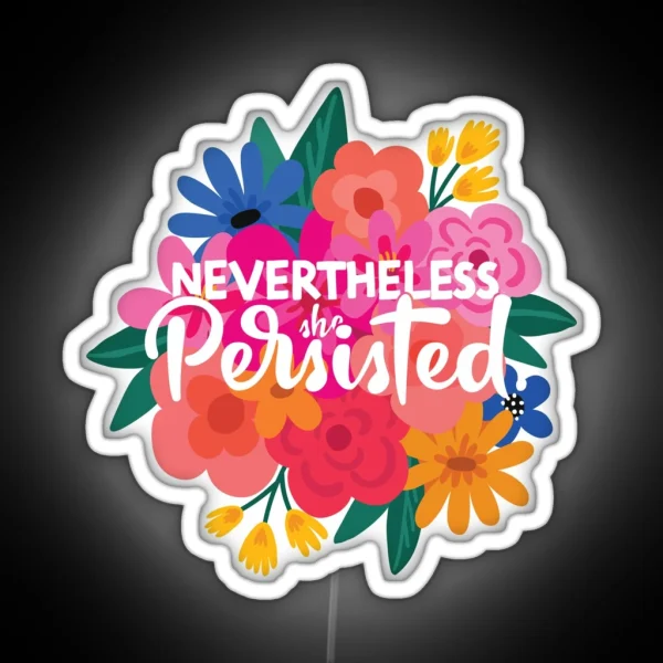 Nevertheless She Persisted Quote Feminist RGB Neon Sign