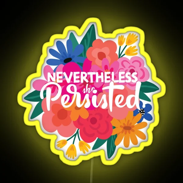 Nevertheless She Persisted Quote Feminist RGB Neon Sign