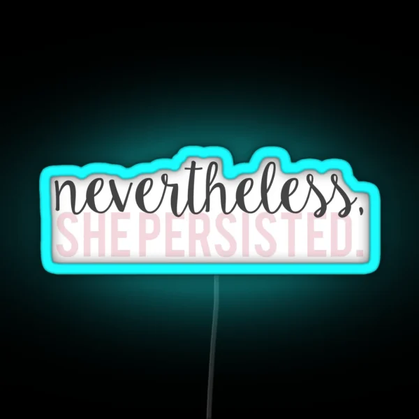 Nevertheless She Persisted RGB Neon Sign